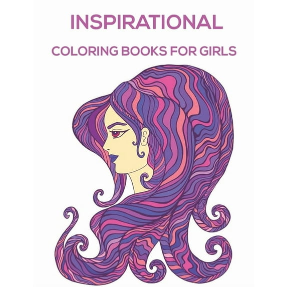 Inspirational Coloring Books For Girls: Inspirational Coloring Book with Scripture for Women and Teens. (Paperback)