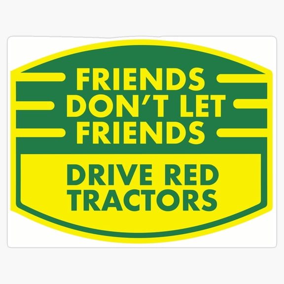 Inspirational Country Agriculture Slogan Friends Don't Let Friends Drive Broken Tractors Decal Sticker