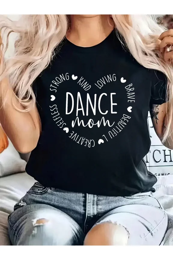 Inspirational Dance Mom T-Shirt for Women | Strong Kind Loving Brave Beautiful Creative Selfless Heart Graphic Tee | Soft Cotton Everyday Wear Gift