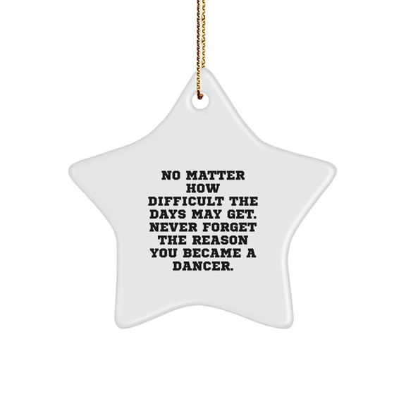 Inspirational Dancer Gifts, Funny Quotes, Star Ornament for Christmas Unique Gifts from Friends to Family Members