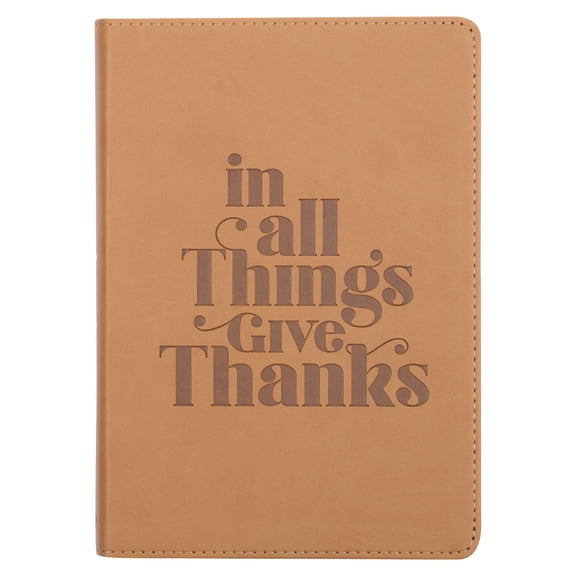 Inspirational Faux Leather Journal for Women In All things Give Thanks Classic Lined Tan Notebook w/Ribbon Marker, 336 Ruled Pages, Large Flexcover, With Love