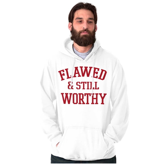 Inspirational Flawed and Still Worthy Hoodie Sweatshirt Women Men Brisco Brands S