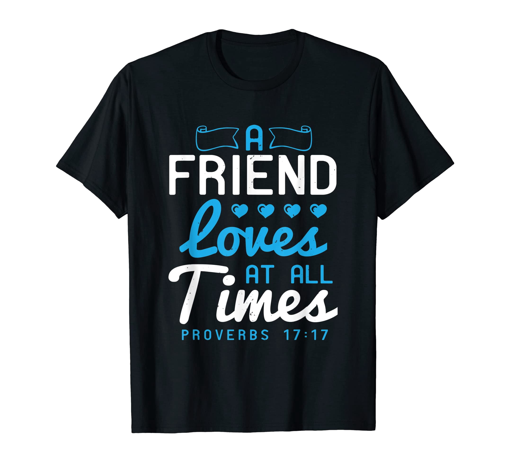 Inspirational Friendship Bible Verse T-Shirt - Proverbs 17.17 Heart ...