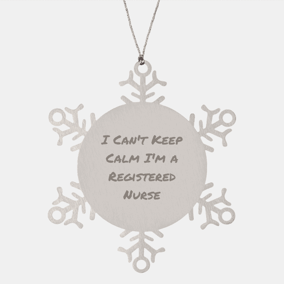 Inspirational Funny I Can't Keep Calm I'm A Registered Nurse Snowflake Ornament Gifts for Christmas - Shatterproof Stainless Steel Nursing Gifts from Mom to Daughter or Friend