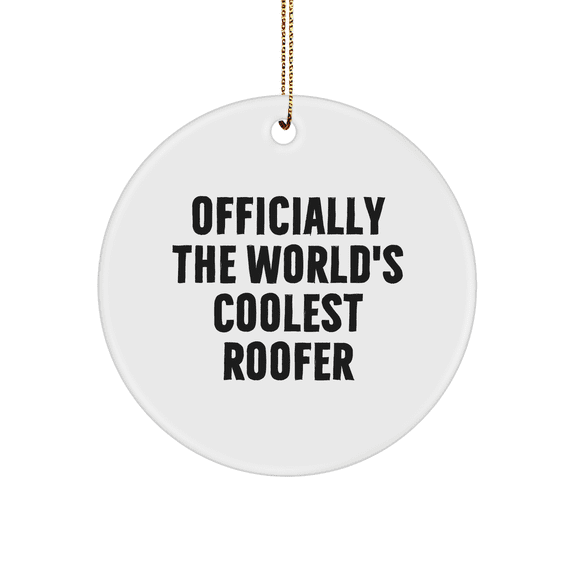 Inspirational Funny Roofer Gifts for Roofer Lovers Officially The World's Coolest Roofer Circle Ornament for Christmas Decorations Gifts from Santa Claus to Roofer Enthusiasts