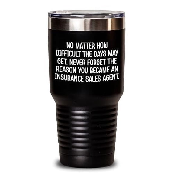 Inspirational Gifts for Insurance Sales Agents: Keep Hot or Cold, Never Forget the Reason You Became One, Birthday Present for Insurance Professionals, Funny Tumbler for Insurance Agents