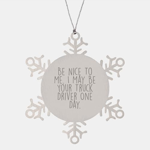 Inspirational Gifts for Truck Drivers - Be Nice to Me Snowflake Ornament, Unique Presents for Christmas, Funny Quotes for Trucking Enthusiasts, Shatterproof Stainless Steel Decor