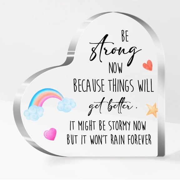 Inspirational Gifts for Women,Motivational Gifts for Coworker,Cheer Up Gift for Friends,Be Strong Now Because Things Will Get Better Quote Acrylic Heart Plaque Desk Decor A630