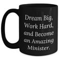thumbnail image 1 of Inspirational Gifts for Ministers | Dream Big, Work Hard, Become An Amazing Minister | Black Coffee Mug | Father's Day Unique Gifts, 1 of 5