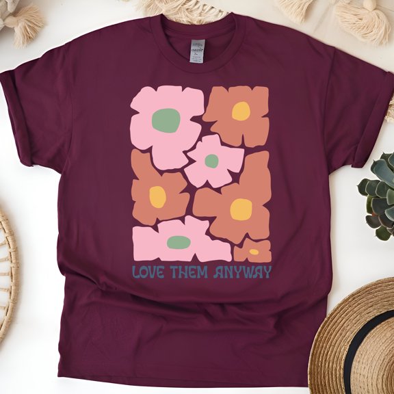 Inspirational Graphic T-Shirt Love Them Anyway Floral Print for Women, Maroon, Size M