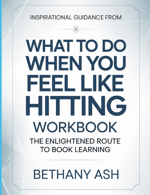 Inspirational Guidance From What To Do When You Feel Like Hitting: The Enlightened Route To Book Learning, (Paperback)