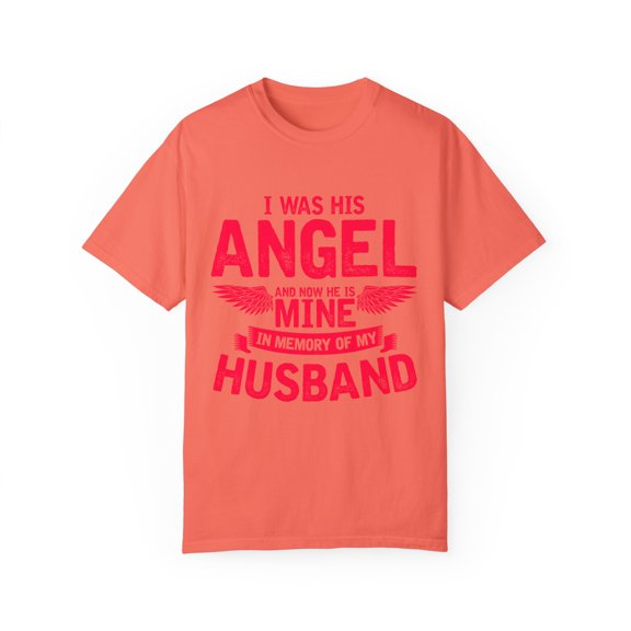 Inspirational He's My Angel Bereaving Wives Statements Motivational Memorial Loss Uplifting Sayings Line Unisex Garment-Dyed T-shirt