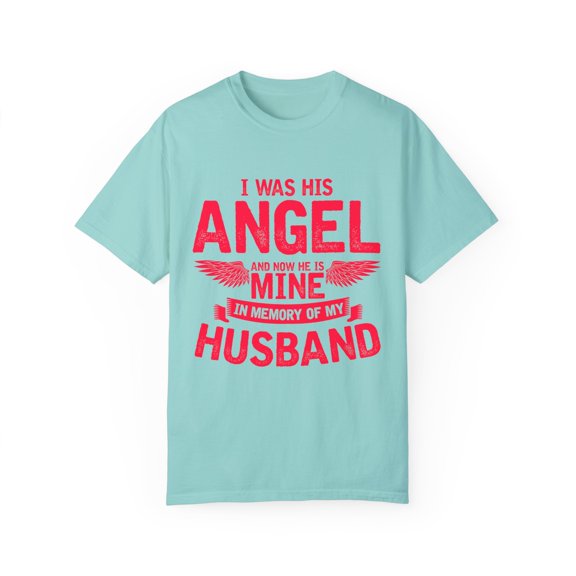Inspirational He's My Angel Bereaving Wives Statements Motivational Memorial Loss Uplifting Sayings Line Unisex Garment-Dyed T-shirt