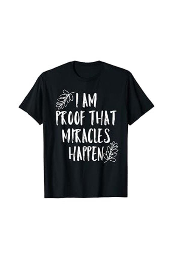 Inspirational Leaf Design T-Shirt - I Am Proof That Miracles Happen