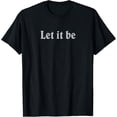 thumbnail image 1 of Inspirational Let It Be Design for a Positive Lifestyle T-Shirt, 1 of 4