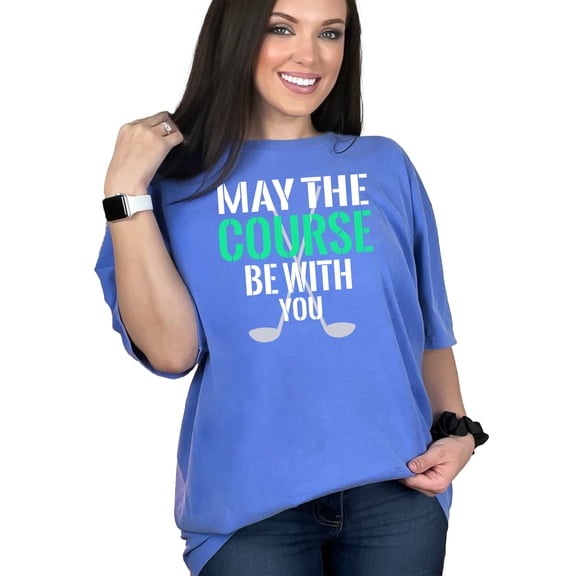 Inspirational May The Course Be With You, Flo Blue Comfort Colors T-Shirt, Small