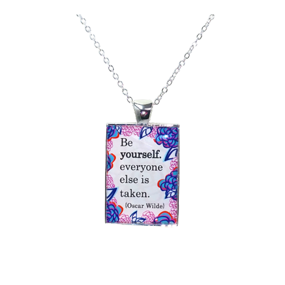 Inspirational Message Necklace - Be Yourself, everyone else is taken.