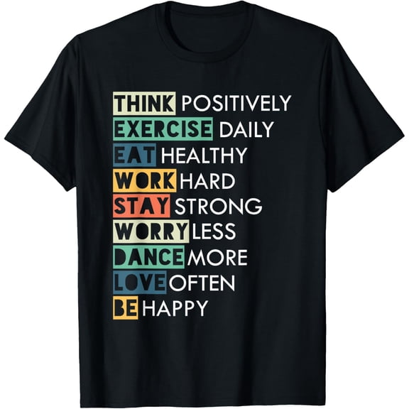 Inspirational Message - Think Positive Love Often Be Happy T-Shirt