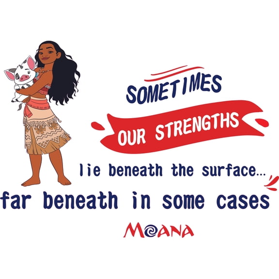 Inspirational Moana Quotes - Sometimes Our Strengths Lie Beneath The Surface Far Beneath In Some Cases | 14" x 20" Vinyl Home Kids Bedroom Living Room Musical Adventure Animated Movie Decor Sticker