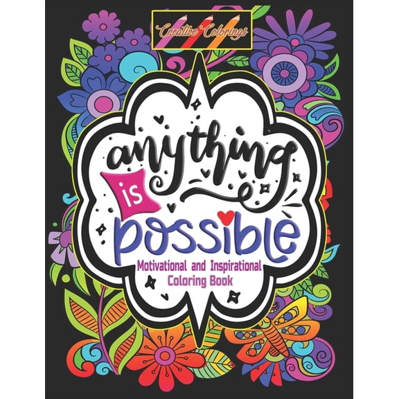 Inspirational and Motivational Coloring Book: Anything is Possible: Positively Inspired Coloring Book: Motivating Quotes to color on Flower Mandalas (Paperback)