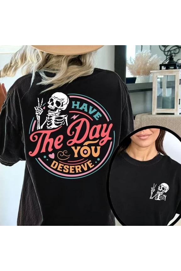Inspirational Motivational Skeleton Graphic Tees for Womens Have The Day You Deserve Pattern Classy Cotton Graphic Tops Black,L