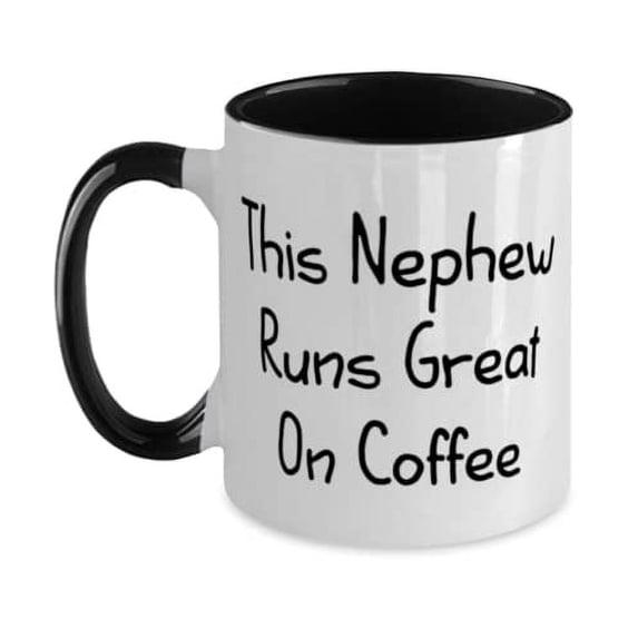 Inspirational Nephew, This Nephew Runs Great On Coffee, Nice Holiday Two Tone 11oz Mug From Uncle