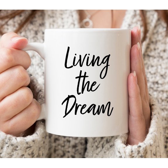 Inspirational Office Mug Living the Dream Coffee Cup