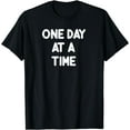 thumbnail image 1 of Inspirational One day at a Time T-shirt Motivational Tee, 1 of 4