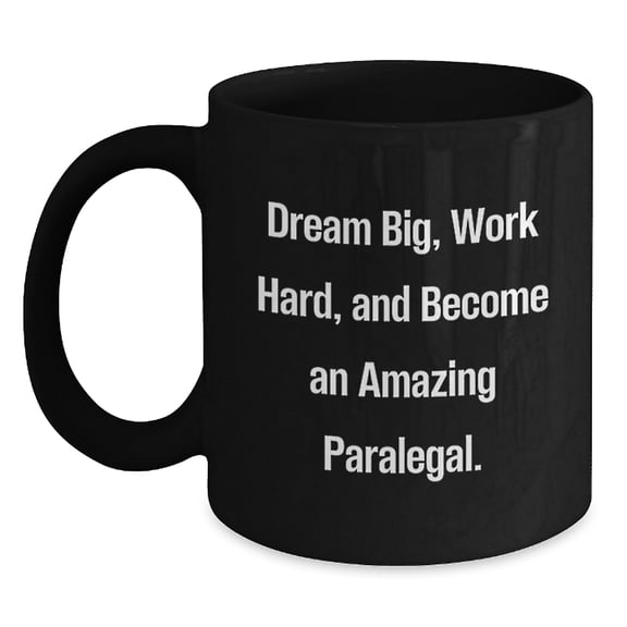 Inspirational Paralegal Gifts from Friends and Family - Dream Big, Work Hard, Black Coffee Mug for Graduation