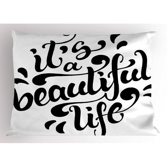 Inspirational Pillow Sham Positive Life Quote Hand Drawn Calligraphic Lettering Optimistic Message, Decorative Standard King Size Printed Pillowcase, 36 X 20 Inches, Black and White, by Ambesonne