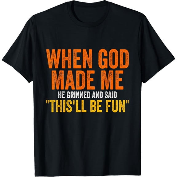 Inspirational Positive Humor Religious Shirts When God Made Me Mens T-Shirt
