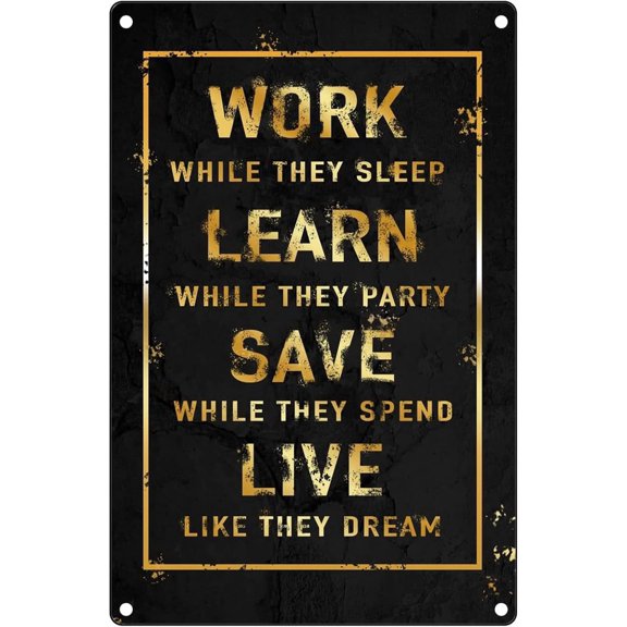 Inspirational Poster Metal Tin Sign Work While They Sleep Learn While They Party Vintage Wall Decor Tin Poster for Home Gate Garden Bars Cafes Office Store Club Man Cave 8"x12"