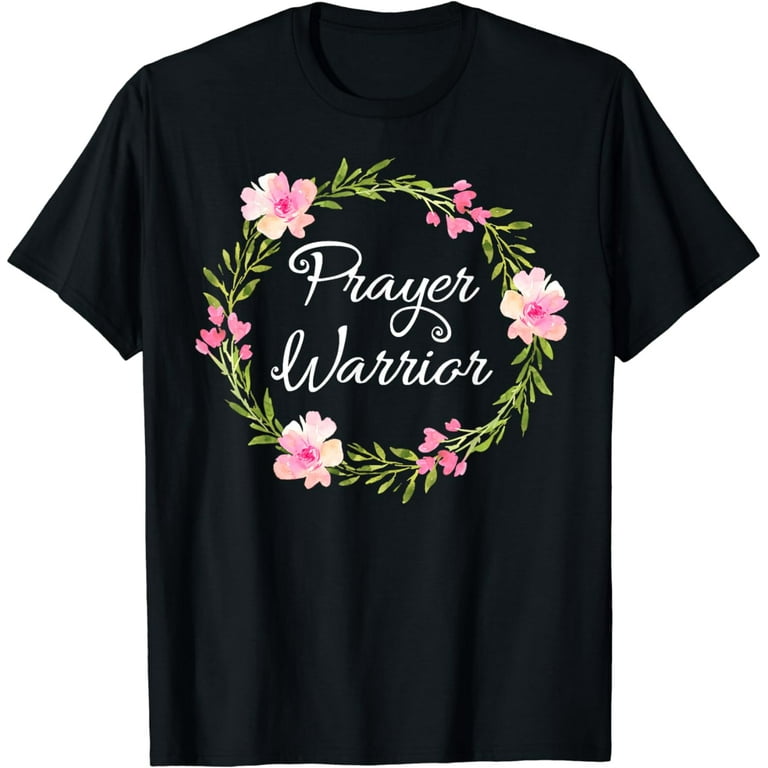 Inspirational, Prayer Warrior T-Shirt. Faith Sayings Tee Inspirational, Prayer Warrior T-Shirt. Faith Sayings Tee