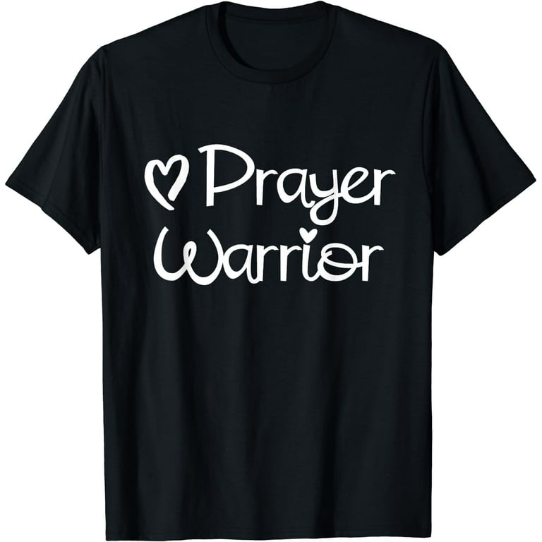 Inspirational, Prayer Warrior T-Shirt. Faith Sayings Tee Inspirational, Prayer Warrior T-Shirt. Faith Sayings Tee
