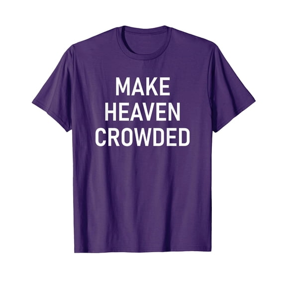 Inspirational Purple T-Shirt with "Make Heaven Crowded" Message for Faith and Motivation