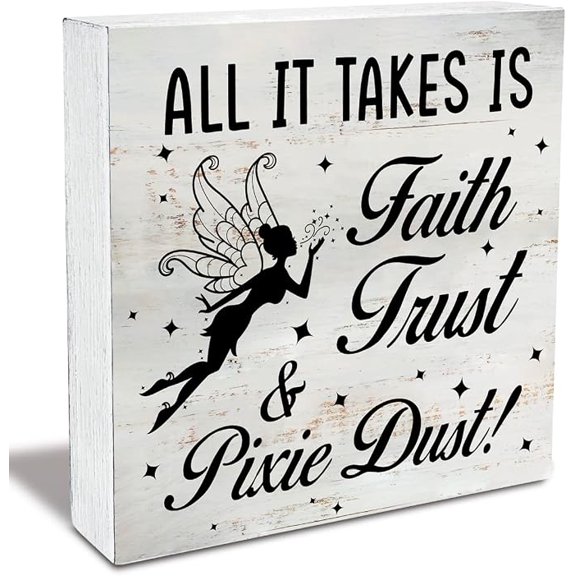 Inspirational Quote All It Takes Is Faith Trust & Pixie Dust Wood Box Sign