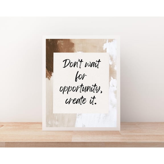 Inspirational Quote Art Poster, Create Opportunity Typography, 8x12 UNFRAMED