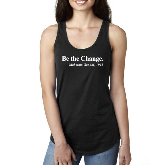 Inspirational Quote Be the Change by Mahatma Gandhi 1913 Ladies Racerback Tank Top, Black, Small
