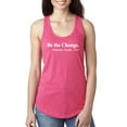 thumbnail image 1 of Inspirational Quote Be the Change by Mahatma Gandhi 1913 Ladies Racerback Tank Top, Hot Pink, Medium, 1 of 3