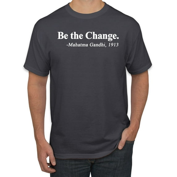 Inspirational Quote Be the Change by Mahatma Gandhi 1913 Men's Graphic T-Shirt, Charcoal, 4XL