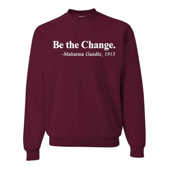 Inspirational Quote Be the Change by Mahatma Gandhi 1913 Unisex Crewneck Graphic Sweatshirt, Maroon, 2XL