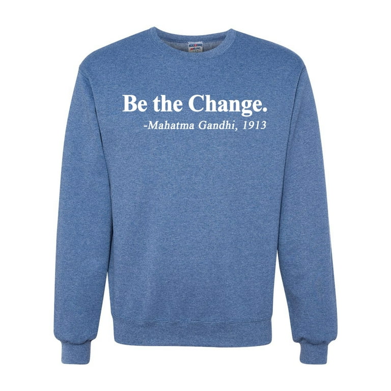Be the change sweatshirt store