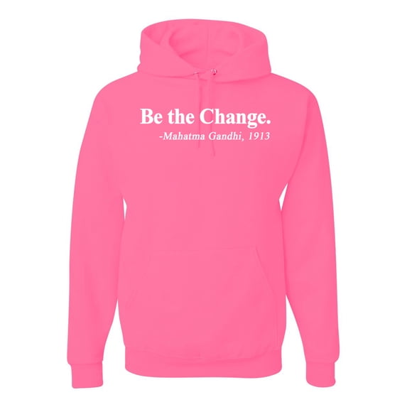 Inspirational Quote Be the Change by Mahatma Gandhi 1913 Unisex Graphic Hoodie Sweatshirt, Neon Pink, Large