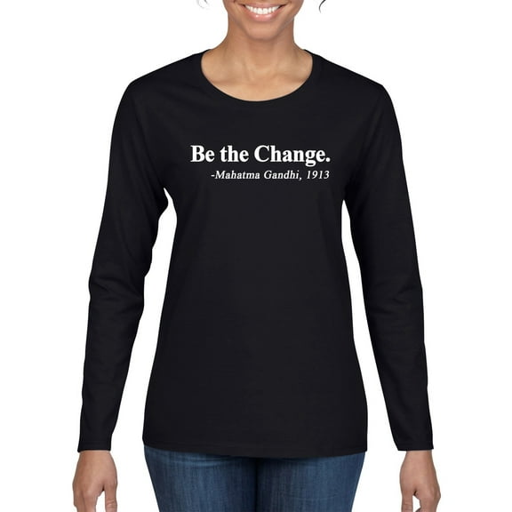 Inspirational Quote Be the Change by Mahatma Gandhi 1913 Womens Graphic Long Sleeve T-Shirt, Black, Small