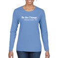 thumbnail image 1 of Inspirational Quote Be the Change by Mahatma Gandhi 1913 Womens Graphic Long Sleeve T-Shirt, Light Blue, X-Large, 1 of 3