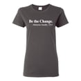 thumbnail image 1 of Inspirational Quote Be the Change by Mahatma Gandhi 1913 Womens Graphic T-Shirt, Charcoal, 2XL, 1 of 3