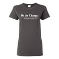 thumbnail image 1 of Inspirational Quote Be the Change by Mahatma Gandhi 1913 Womens Graphic T-Shirt, Charcoal, 3XL, 1 of 3