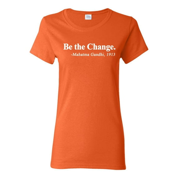 Inspirational Quote Be the Change by Mahatma Gandhi 1913 Womens Graphic T-Shirt, Orange, Small
