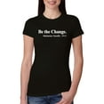 thumbnail image 1 of Inspirational Quote Be the Change by Mahatma Gandhi 1913 Womens Slim Fit Junior Tee, Black, X-Large, 1 of 3