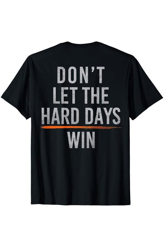 Inspirational Quote Don't Let The Hard Days Win Unisex Short Sleeve T-Shirt